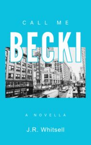 Call Me Becki: A Novella by Jeff JR Whitsell